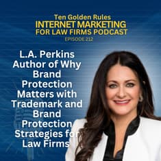 212: L.A. Perkins Author of Why Brand Protection Matters with Trademark and Brand Protection Strategies for Law Firms