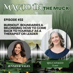 Burnout, Boundaries & Belonging: How to Come Back to Yourself as a Therapist or Leader with Lisa Catallo