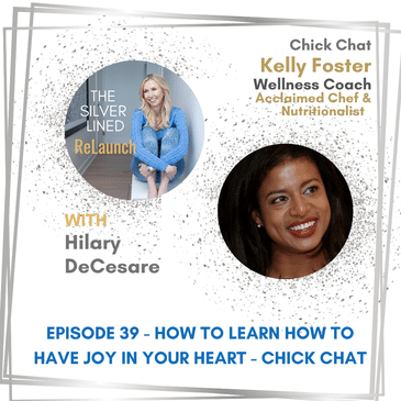 How to Learn How to Have Joy in Your Heart – Chick Chat with Kelly Foster Ep. 39