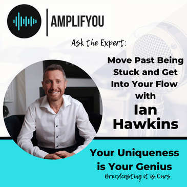 Ask the Expert: Move Past Being Stuck and Get Into Your Flow with Ian Hawkins