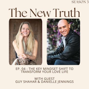 The Key Mindset Shift to Transform Your Love Life with Guy Shahar & Danielle Jennings