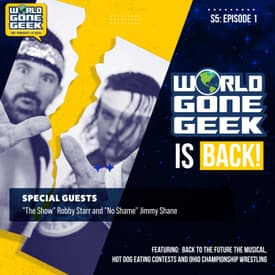 World Gone Geek Podcast S5 Premiere: Nostalgia, Hot Dogs, and Wrestling Showdowns