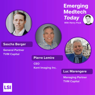 Ep5: Early-Commercial Investing and Revolutionizing Wound Care, with TVM Capital and Kent Imaging