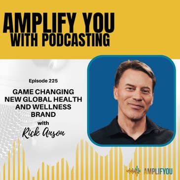Game Changing New Global Health and Wellness Brand with Rick Anson