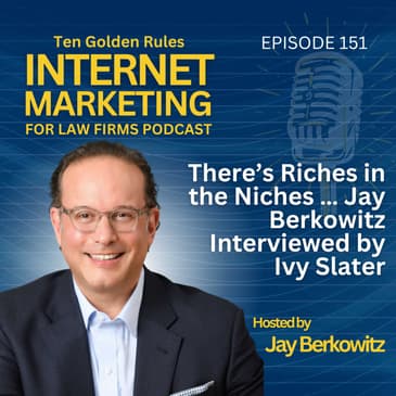 151: There’s Riches in the Niches … Jay Berkowitz Interviewed by Ivy Slater