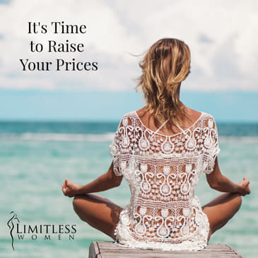 It's Time for You to Raise Your Prices