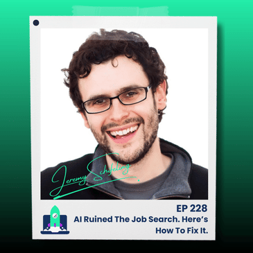228: AI Ruined The Job Search. Here’s How To Fix It.