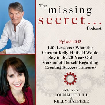 Life Lessons : What the Current Kelly Hatfield Would Say to the 20 Year Old Version of Herself Regarding Creating Success (Encore)