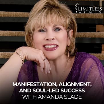 Manifestation, Alignment, and Soul-Led Success with Amanda Slade