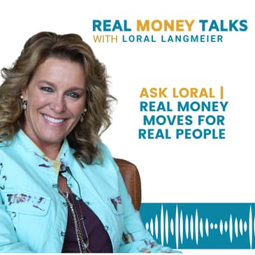 Ask Loral: Real Money Moves for Real People