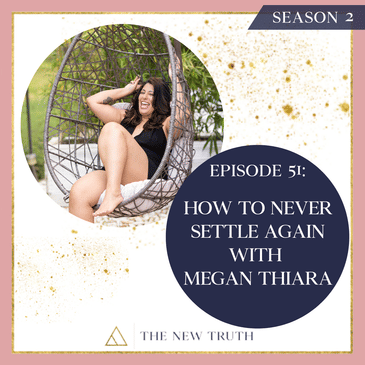 How to Never Settle Again with Megan Thiara