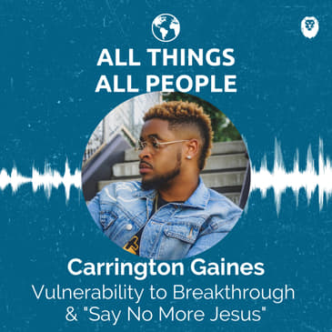 Carrington Gaines- Vulnerability to Breakthrough & "Say No More Jesus"