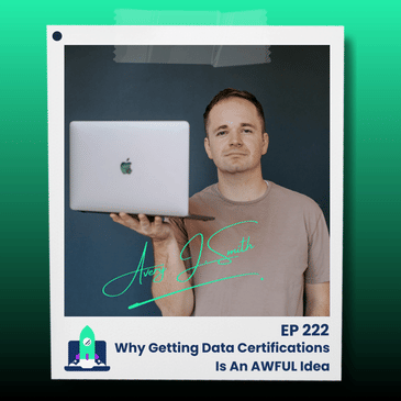 222: Why Getting Data Certifications Is An AWFUL Idea