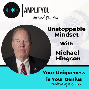 Behind the Mic: Unstoppable Mindset with Michael Hingson