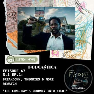 47. FROM MGM+ Deep Dive Rewatch (S.1 Ep.1): Breakdown, Theories & more "The Long Day's Journey Into Night"