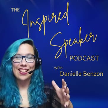 The Inspired Speaker Podcast with Danielle Benzon