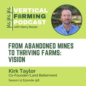 S12E158 Kirk Taylor/Land Betterment - From Abandoned Mines to Thriving Farms: Vision