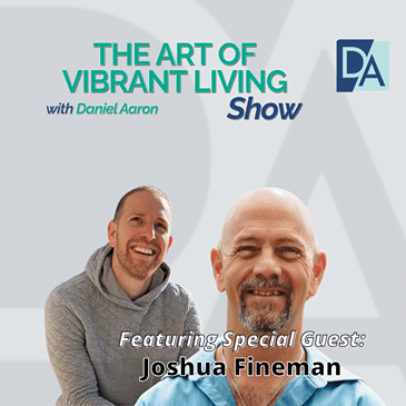 EP 113: Special Guest Expert Joshua Fineman Live on The Vibrant Living Show