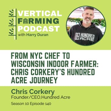 S10E140 Chris Corkery/Hundred Acre - From NYC Chef to Wisconsin indoor farmer: The Journey