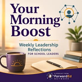Families Don’t Experience Departments. They Experience Your School. - Your Morning Boost: A School Leadership Podcast