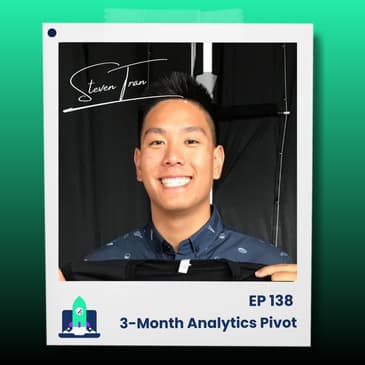 138: Steven Tran’s 3-Month Journey to Becoming a Data Analyst