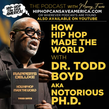How Hip Hop Made the World: Dr. Todd Boyd on Cultural Foundations & Global Impact of Hip Hop