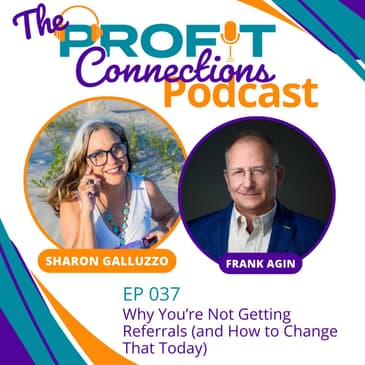 Why You’re Not Getting Referrals (and How to Change That Today) | 037