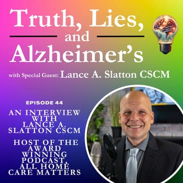 An Interview with A Special Guest – Lance A. Slatton CSCM – Host of the Award Winning Podcast, All Home Care Matters