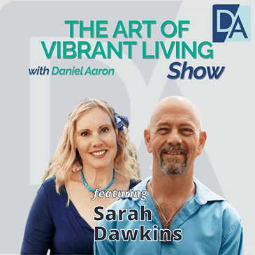 EP 49: Speaker, Author & Entrepreneur Sarah Dawkins on The Art of Vibrant Living Show
