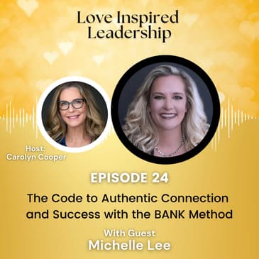 The Code to Authentic Connection and Success with the BANK Method with Michelle Lee