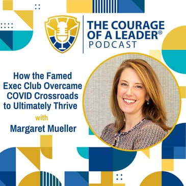 How the Famed Exec Club Overcame COVID Crossroads to Ultimately Thrive | Margaret Mueller
