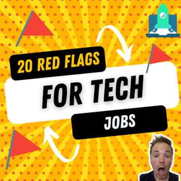 35: 20 Red Flags For a Tech Job