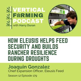 179: How Eleusis Helps Feed Security and Builds Rancher Resilience During Droughts with Joaquin Gonzalez