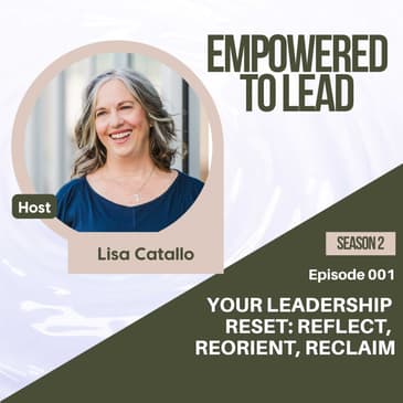 Your Leadership Reset: Reflect, Reorient, Reclaim
