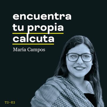 Encuentra tu propia Calcuta | María Campos