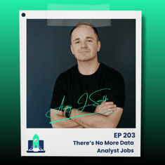 203: There’s No More Data Analyst Jobs