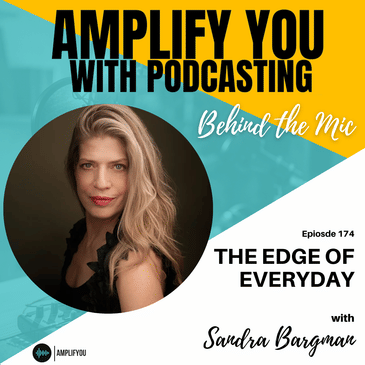 Behind the Mic: The Edge of Everyday with Sandra Bargman