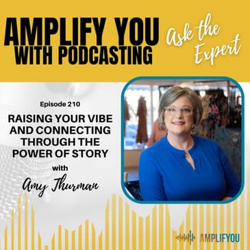 Ask The Expert: Raising Your Vibe and Connecting Through The Power of Story with Amy Thurman