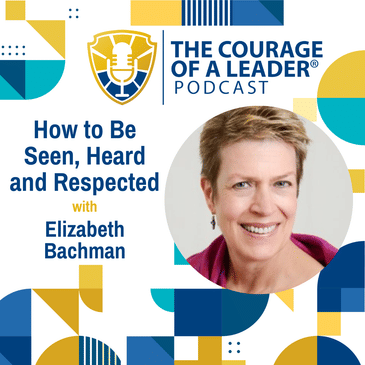 How to Be Seen, Heard and Respected with Elizabeth Bachman