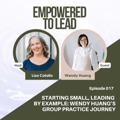 Starting Small, Leading by Example: Wendy Huang’s Group Practice Journey