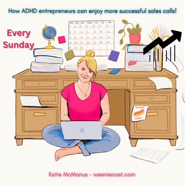 33: ADHD (AND neurotypical) entrepreneurs! Listen to learn how you can enjoy more successful sales calls!