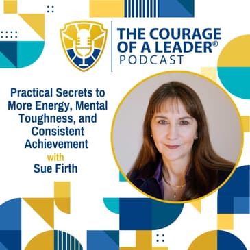 Practical Secrets to More Energy, Mental Toughness, and Consistent Achievement | Sue Firth