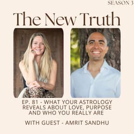 What Your Astrology Reveals About Love, Purpose and Who You Really Are With Amrit Sandhu