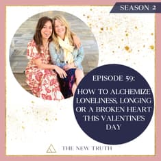 How to Alchemize Loneliness, Longing or a Broken Heart this Valentine's Day