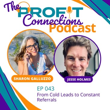From Cold Leads to Constant Referrals | 043