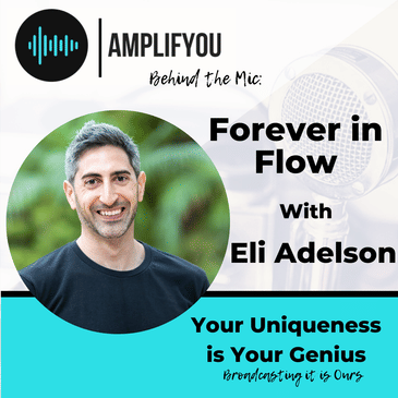 Behind The Mic: Forever in Flow with Eli Adelson