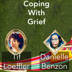Coping With Grief: How to Give Yourself Permission to Feel Featuring Danielle Benzon