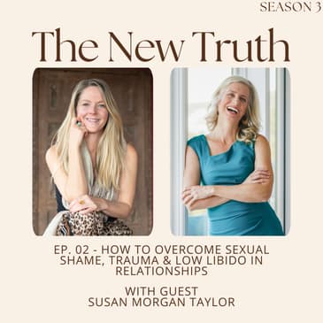 How to Overcome Sexual Shame, Trauma & Low Libido in Relationships with Susan Morgan Taylor