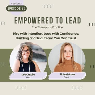 Hire with Intention, Lead with Confidence: Building a Virtual Team You Can Trust with Haley Moore