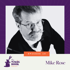 Mike Rose: Revealing Magic's Hidden Histories